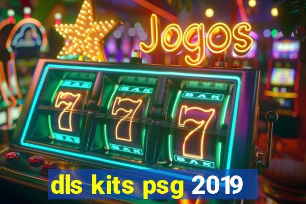 dls kits psg 2019